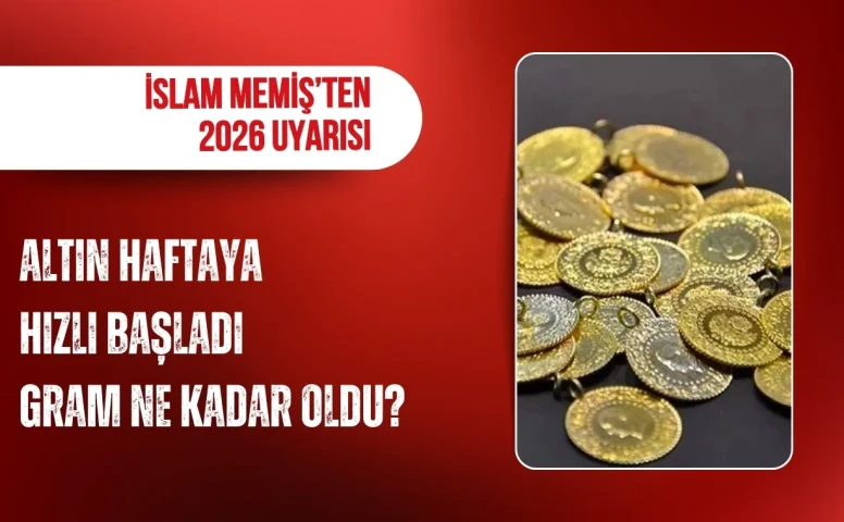 Altın haftaya hızlı başladı gram 6 bin liraya dayandı! İslam Memiş’ten 2026 uyarısı