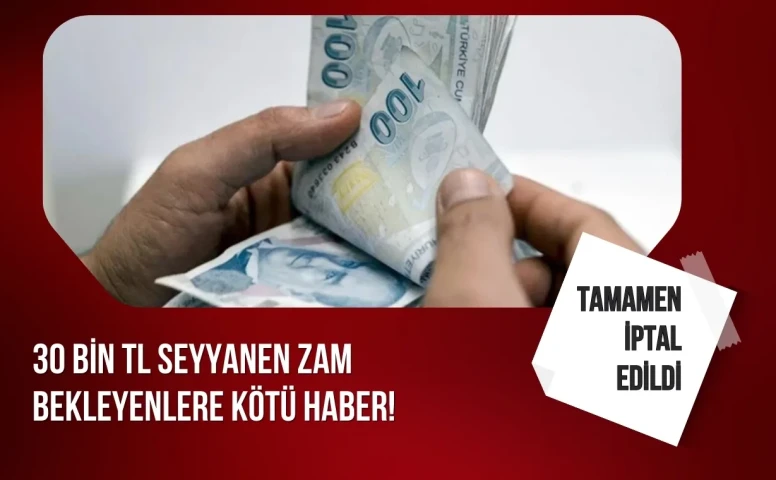 30 bin TL seyyanen zam geri çekildi! Uzlaşma çıkmadı, düzenleme iptal edildi