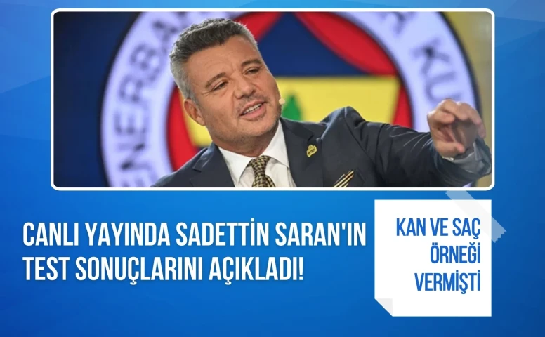 Canlı yayında Sadettin Saran’ın test sonuçlarını açıkladı! Kan ve saç örneği vermişti