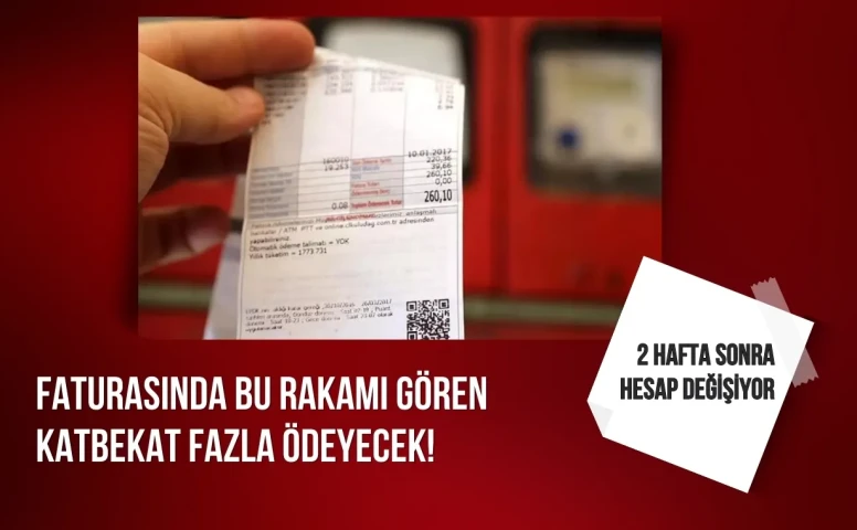 Faturasında bu rakamı gören katbekat fazlasını ödeyecek! 2 hafta sonra hesap değişiyor