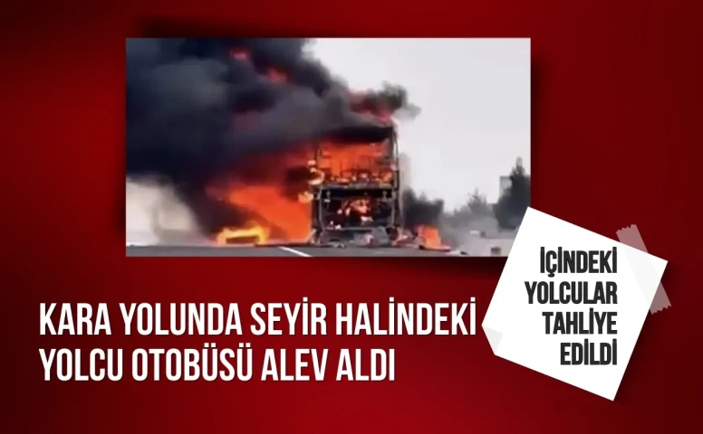Eskişehir-Ankara kara yolunda seyir halindeki yolcu otobüsü alev aldı