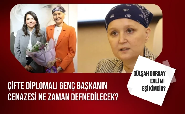 Gülşah Durbay evli mi eşi kimdir çocuğu var mı? Çifte diplomalı genç başkanın cenazesi ne zaman defnedilecek?