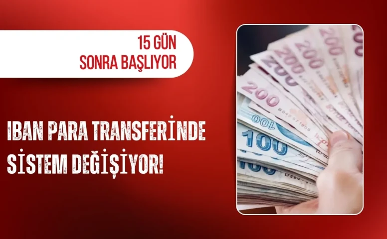 15 Gün İçinde Uygulamasına Geçilecek: IBAN ile Para Transferinde Yeni Düzenleme!