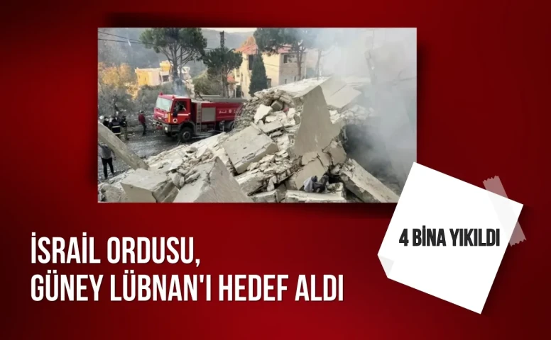 İsrail ordusu Güney Lübnan'ı hedef aldı: 4 bina yıkıldı