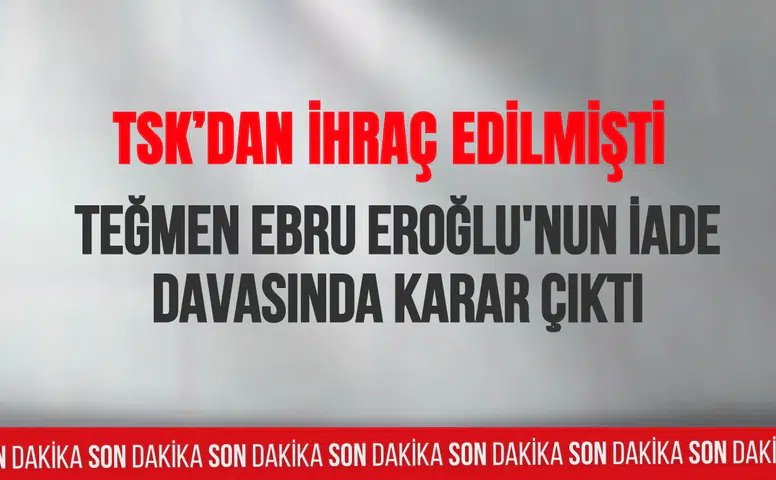 Teğmen Ebru Eroğlu'nun iade davasında karar çıktı