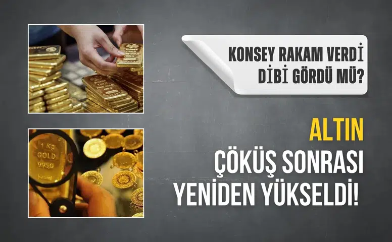Altın çöküş sonrası yeniden yükseldi! Dünya Altın Konseyi rakam verdi dibi gördü mü?