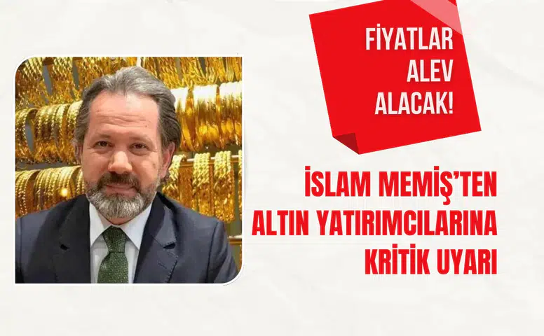 ‘Altın ve dolar alev alacak’ İslam Memiş rakam verdi