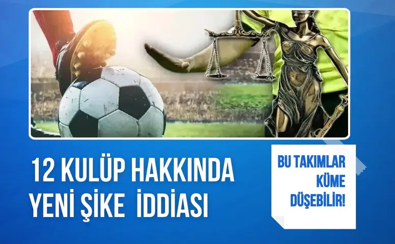 Futbolda şike soruşturmasında küme düşürme yolda!