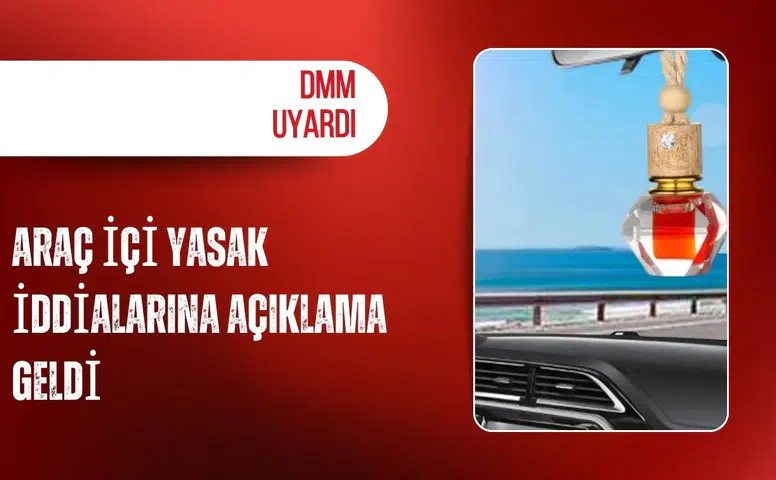 DMM uyardı: Araç içi yasak iddialarına açıklama geldi