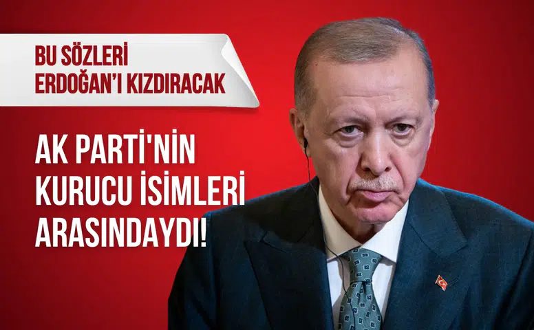 AK Parti'nin kurucu isimleri arasındaydı: Bu sözleri Cumhurbaşkanını kızdıracak