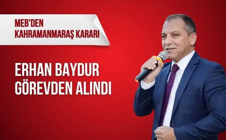 MEB duyurdu: Kahramanmaraş İl Milli Eğitim Müdürü Erhan Baydur görevden alındı