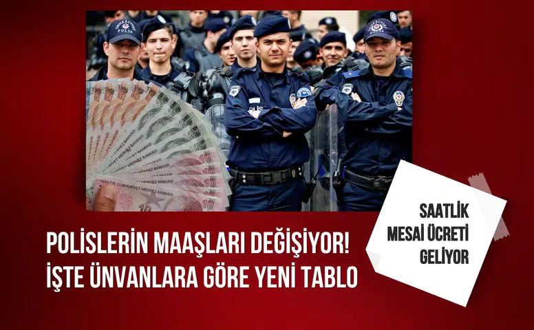 Polislerin maaşları değişiyor! İşte ünvanlara göre yeni tablo