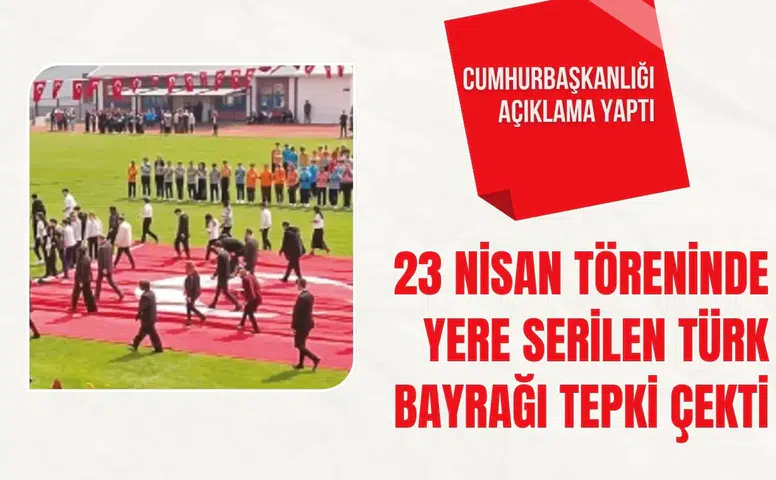 23 Nisan töreninde yere serilen Türk bayrağı tepki çekti