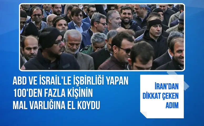 İran'dan dikkat çeken adım: ABD ve İsrail'le işbirliği yapan 100'den fazla kişinin mal varlığına el koydu