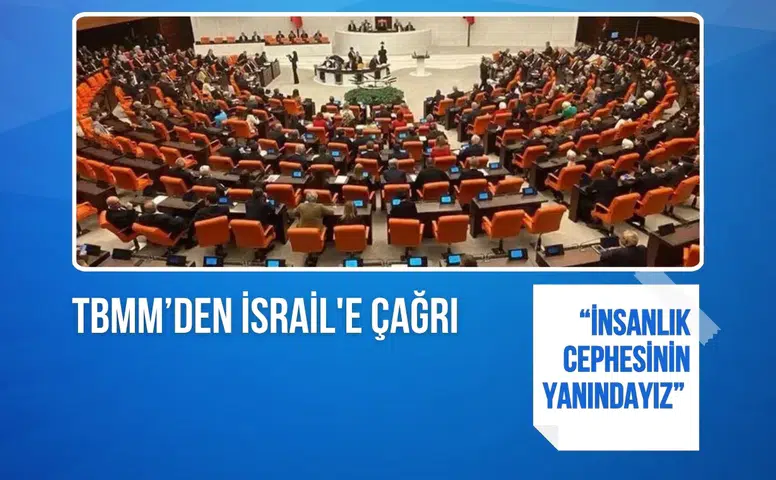 TBMM’den İsrail'e çağrı: “İnsanlık cephesinin yanındayız”