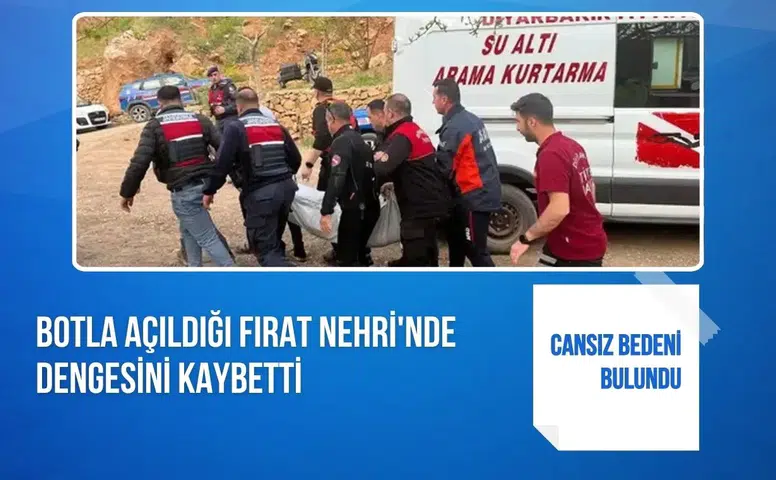Botla açıldığı Fırat Nehri'nde dengesini kaybetti: Cansız bedeni bulundu