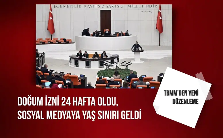 TBMM’den yeni düzenleme: Doğum izni 24 hafta oldu, sosyal medyaya yaş sınırı geldi