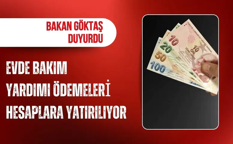 Bakan Göktaş duyurdu: Evde bakım yardımı ödemeleri hesaplara yatırılıyor