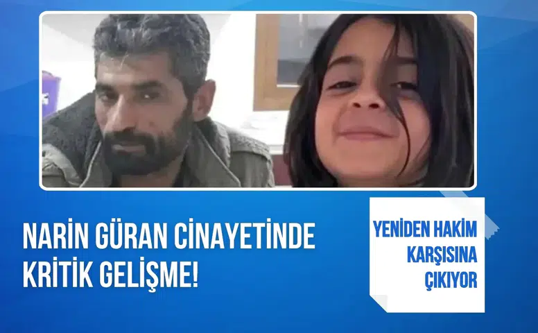 Narin Güran cinayetinde kritik gelişme! Yeniden hakim karşısına çıkıyor