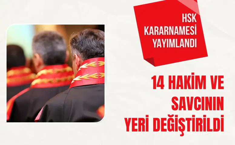 HSK kararnamesi yayımlandı: 14 hakim ve savcının yeri değiştirildi