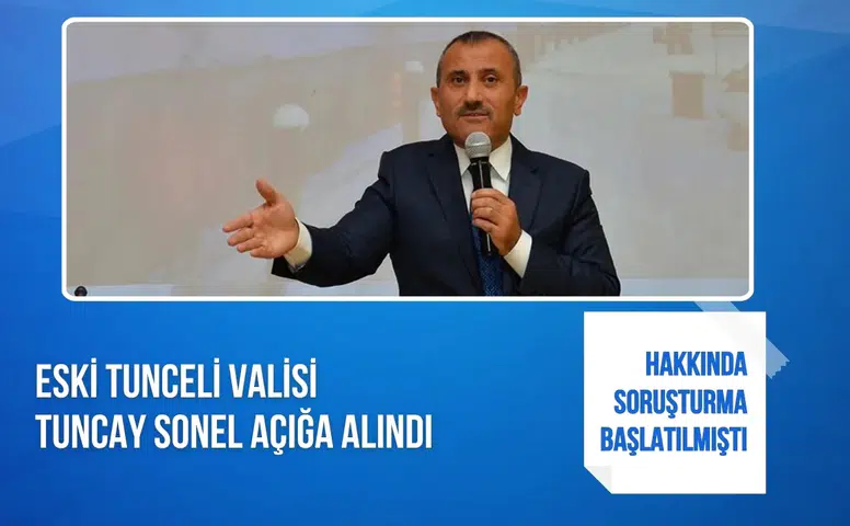 Gülistan Doku soruşturmasında yeni gelişme: Eski vali Tuncay Sonel açığa alındı