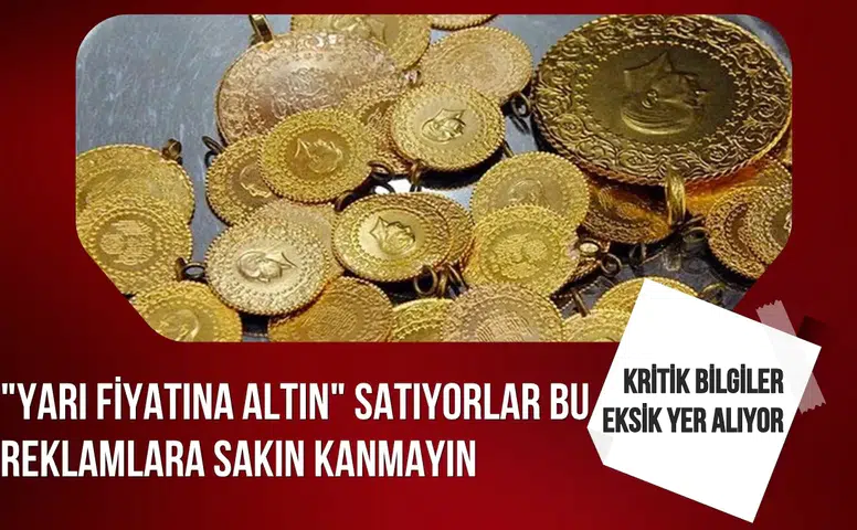 Yarı fiyatına altın tuzağına dikkat uzmanlardan kritik uyarı