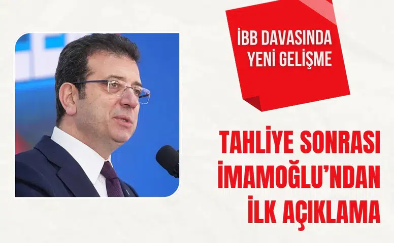 İBB davasında tahliye sonrası İmamoğlu’ndan ilk açıklama