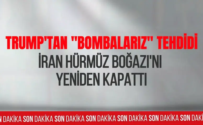 İran Hürmüz Boğazı’nı yeniden kapattı: Deniz trafiği durma noktasına geldi