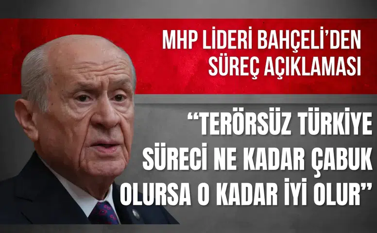 MHP lideri Bahçeli’den “Terörsüz Türkiye” açıklaması: "Ne kadar çabuk olursa o kadar iyi”