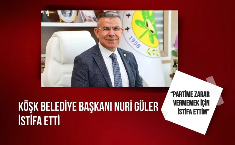 Köşk Belediye Başkanı Nuri Güler istifa etti: “Partime zarar vermemek için istifa ettim”