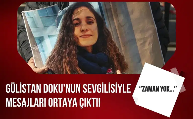 Gülistan Doku’nun sevgilisiyle mesajları ortaya çıktı: “Korkuyorum” detayı dikkat çekti