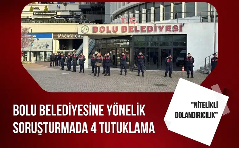 Bolu Belediyesi soruşturmasında 4 kişi tutuklandı