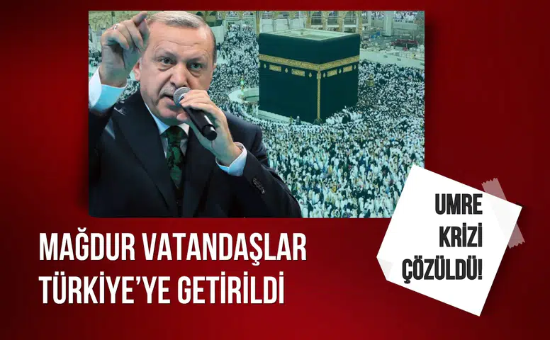 Umre krizi çözüldü! Mağdur vatandaşlar Türkiye’ye getirildi