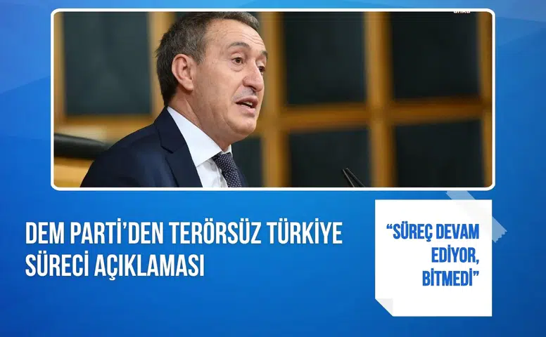 DEM Parti’den Terörsüz Türkiye süreci açıklaması: “Süreç devam ediyor, bitmedi”