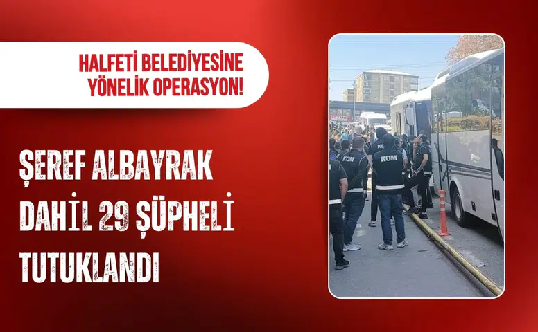 Halfeti Belediyesi operasyonunda 29 şüpheli tutuklandı