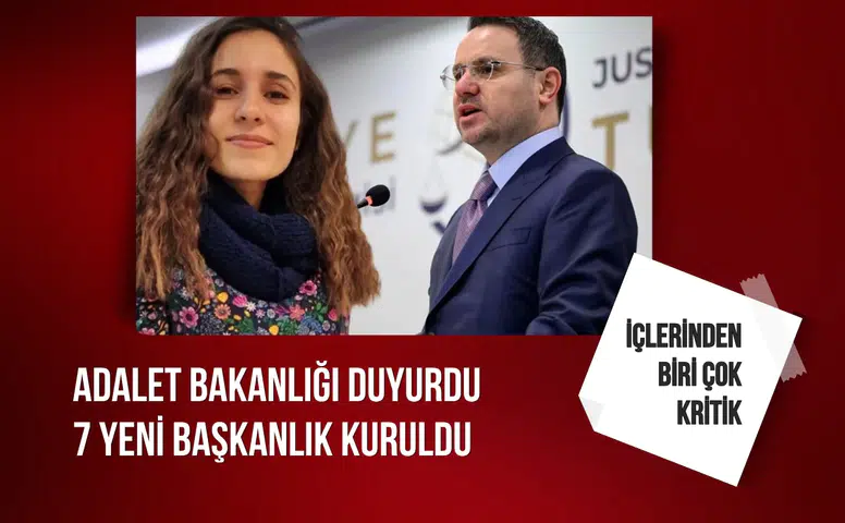 Adalet bakanlığı duyurdu: 7 yeni başkanlık kuruldu