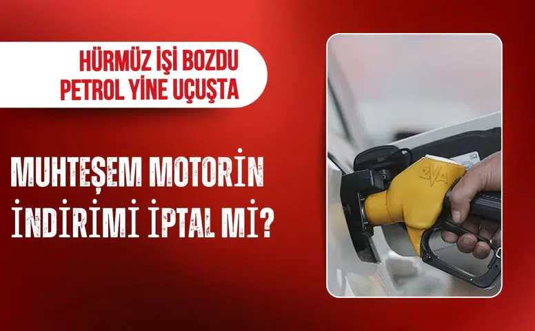 Motorin indirimi riske girdi Hürmüz gerilimi petrol fiyatlarını yükseltti