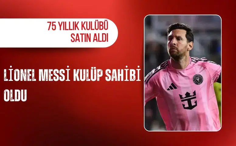Lionel Messi kulüp sahibi oldu: 75 yıllık kulübü satın aldı