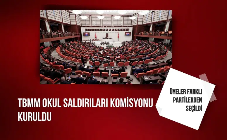 TBMM okul saldırıları komisyonu kuruldu: Üyeler farklı partilerden seçildi
