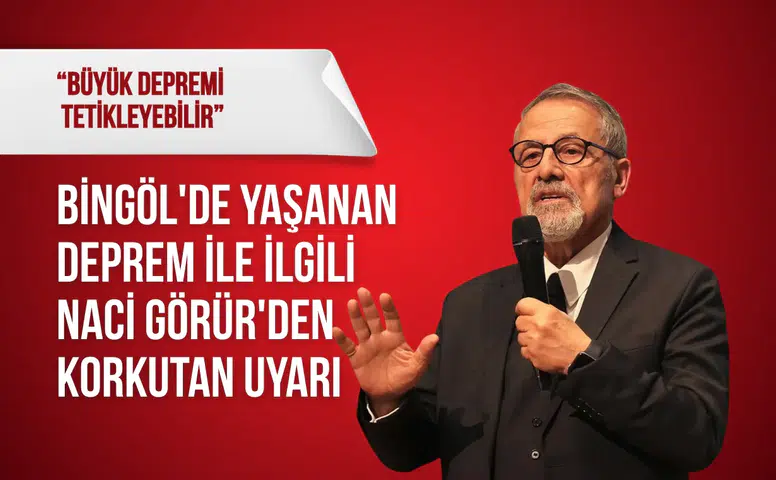Bingöl'de yaşanan deprem ile ilgili Naci Görür'den uykuları kaçıracak uyarı