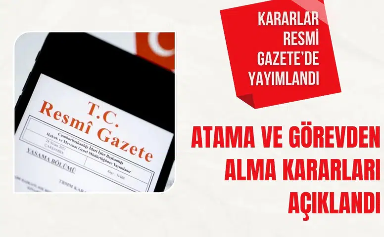 Resmi Gazete'de Yeni Atama ve Görevden Alma İlanları Yayınlandı