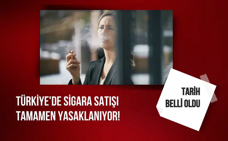 Bu tarihten itibaren Türkiye'de sigara satışı tamamen yasaklanıyor