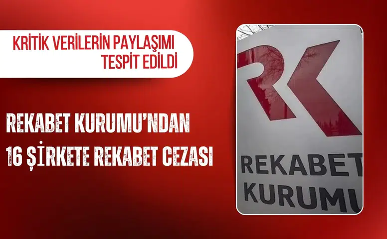Rekabet Kurumu’ndan 16 şirkete rekabet cezası
