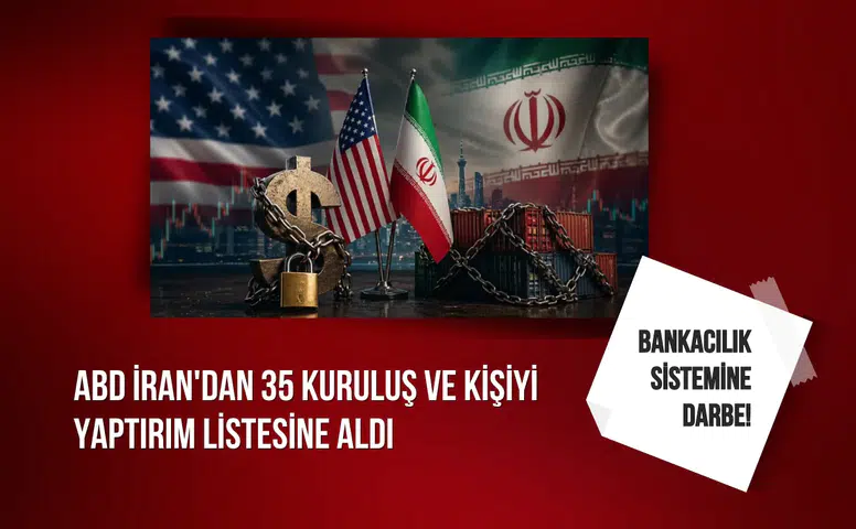 ABD’den İran’ın bankacılık sistemine darbe! 35 kuruluş ve kişi yaptırım listesine alındı