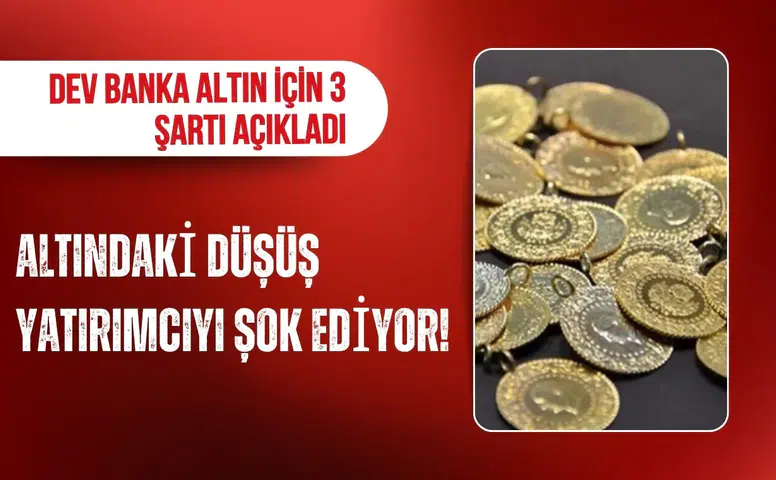 Altındaki düşüş sonrası dev bankadan kritik uyarı: fiyatlar 3 şarta bağlı