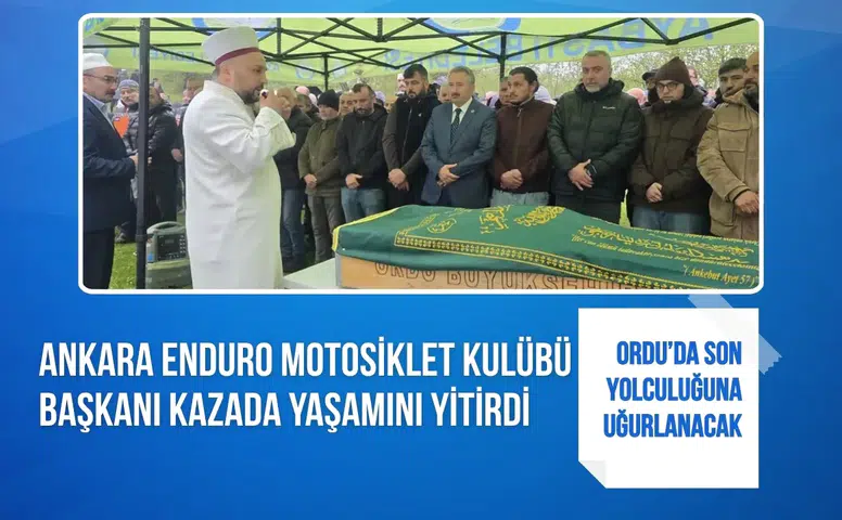 Ankara Enduro Motosiklet Kulübü Başkanı kazada yaşamını yitirdi