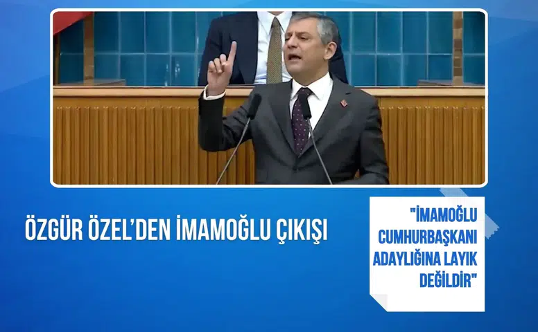 Özgür Özel: "İmamoğlu Cumhurbaşkanı adaylığına layık değildir"
