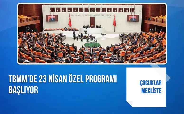 TBMM’de 23 Nisan özel programı başlıyor: Çocuklar mecliste