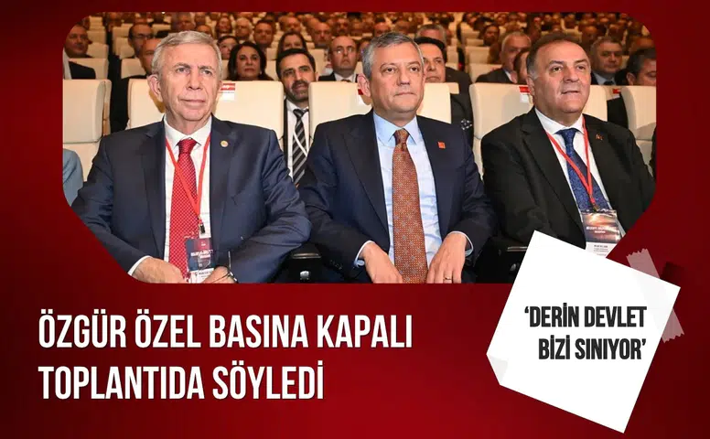 Özgür Özel kapalı toplantıda derin devlet vurgusu yaptı