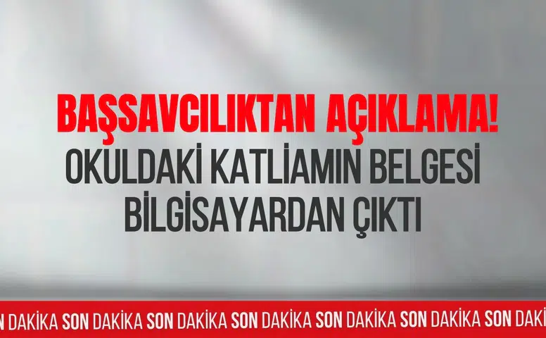 Kahramanmaraş’taki okul saldırısına ilişkin yeni bulgular bilgisayardan elde edildi